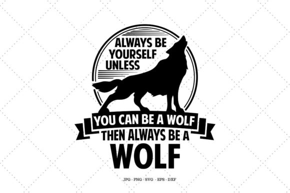 Download Gift for Wolf Lover - Always Be Yourself - Wolf Collection
